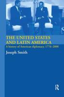 The United States and Latin America : A History of American Diplomacy, 1776-2000