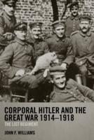 Corporal Hitler and the Great War 1914-1918: The List Regiment