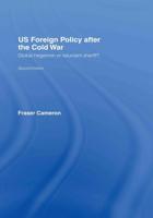 US Foreign Policy After the Cold War : Global Hegemon or Reluctant Sheriff?