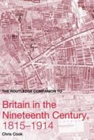 The Routledge Companion to Britain in the Nineteenth Century 1815-1914
