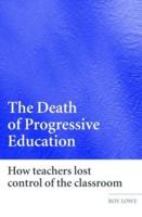 The Death of Progressive Education: How Teachers Lost Control of the Classroom