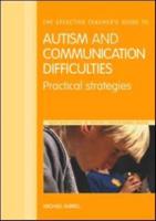 The Effective Teacher's Guide to Autism and Communication Difficulties