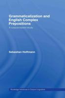 Grammaticalization and English Complex Prepositions : A Corpus-based Study