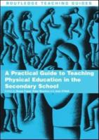 A Practical Guide to Teaching Physical Education in the Secondary School