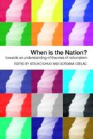 When is the Nation? : Towards an Understanding of Theories of Nationalism