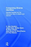 Composing Diverse Identities: Narrative Inquiries into the Interwoven Lives of Children and Teachers