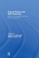 The Fog of Peace and War Planning : Military and Strategic Planning under Uncertainty