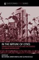 In the Nature of Cities : Urban Political Ecology and the Politics of Urban Metabolism