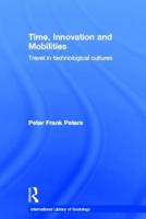 Time, Innovation and Mobilities: Travels in Technological Cultures