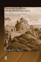 Theravada Buddhism and the British Encounter : Religious, Missionary and Colonial Experience in Nineteenth Century Sri Lanka