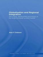 Globalization and Regional Integration : The origins, development and impact of the single European aviation market