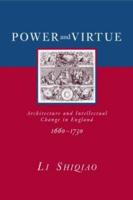 Power and Virtue: Architecture and Intellectual Change in England 1660-1730