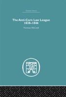 The Anti-Corn Law League, 1838-1846