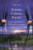 Screen, Culture, Psyche: A Post Jungian Approach to Working with the Audience