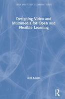 Designing Video and Multimedia for Open and Flexible Learning