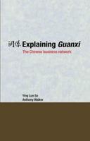 Explaining Guanxi : The Chinese Business Network