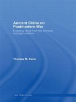 Ancient China on Postmodern War: Enduring Ideas from the Chinese Strategic Tradition