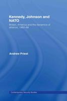 Kennedy, Johnson and NATO : Britain, America and the Dynamics of Alliance, 1962-68