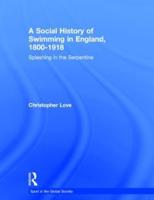 A Social History of Swimming in England, 1800-1918