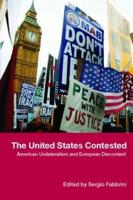 The United States Contested: American Unilateralism and European Discontent