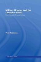 Military Honour and the Conduct of War : From Ancient Greece to Iraq