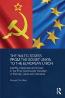 The Baltic States from the Soviet Union to the European Union: Identity, Discourse and Power in the Post-Communist Transition of Estonia, Latvia and Lithuania