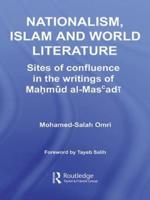 Nationalism, Islam and World Literature : Sites of Confluence in the Writings of Mahmud Al-Mas'adi