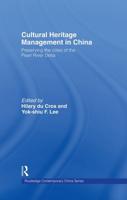 Cultural Heritage Management in China : Preserving the Cities of the Pearl River Delta