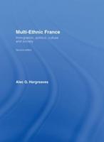 Multi-Ethnic France: Immigration, Politics, Culture and Society