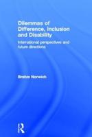 Dilemmas of Difference, Inclusion and Disability: International Perspectives and Future Directions