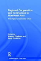 Regional Co-operation and Its Enemies in Northeast Asia: The Impact of Domestic Forces