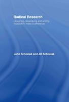 Radical Research : Designing, Developing and Writing Research to Make a Difference