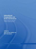 International Cooperation and Arctic Governance : Regime Effectiveness and Northern Region Building