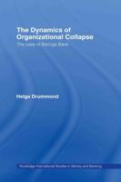 The Dynamics of Organizational Collapse : The Case of Barings Bank
