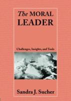 The Moral Leader : Challenges, Tools and Insights