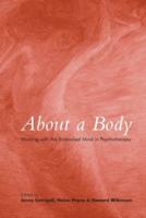 About a Body: Working with the Embodied Mind in Psychotherapy