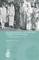 Muslim Women, Reform and Princely Patronage : Nawab Sultan Jahan Begam of Bhopal