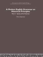 A Modern English Grammar on Historical Principles: Volume 2, Syntax (first volume)