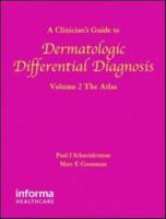 A Clinician's Guide to Dermatologic Differential Diagnosis, Two Volume Set