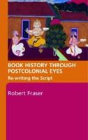 Book History Through Postcolonial Eyes: Rewriting the Script