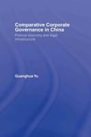 Comparative Corporate Governance in China : Political Economy and Legal Infrastructure