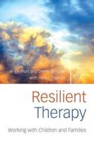 Resilient Therapy With Children and Families