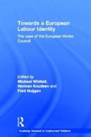 Towards a European Labour Identity : The Case of the European Works Council