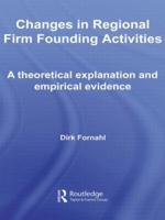 Changes in Regional Firm Founding Activities : A Theoretical Explanation and Empirical Evidence