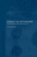 Ending the Vietnam War : The Vietnamese Communists' Perspective