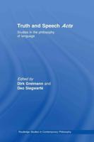Truth and Speech Acts : Studies in the Philosophy of Language