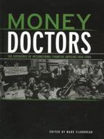 Money Doctors : The Experience of International Financial Advising 1850-2000