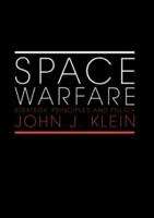 Space Warfare : Strategy, Principles and Policy