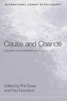 Cause and Chance : Causation in an Indeterministic World