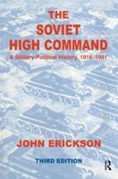 The Soviet High Command: A Military-Political History, 1918-1941: A Military Political History, 1918-1941